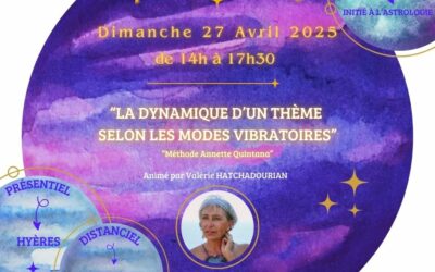 ATELIER ASTRO « LA DYNAMIQUE D’UN THEME SELON LES MODES VIBRATOIRES »